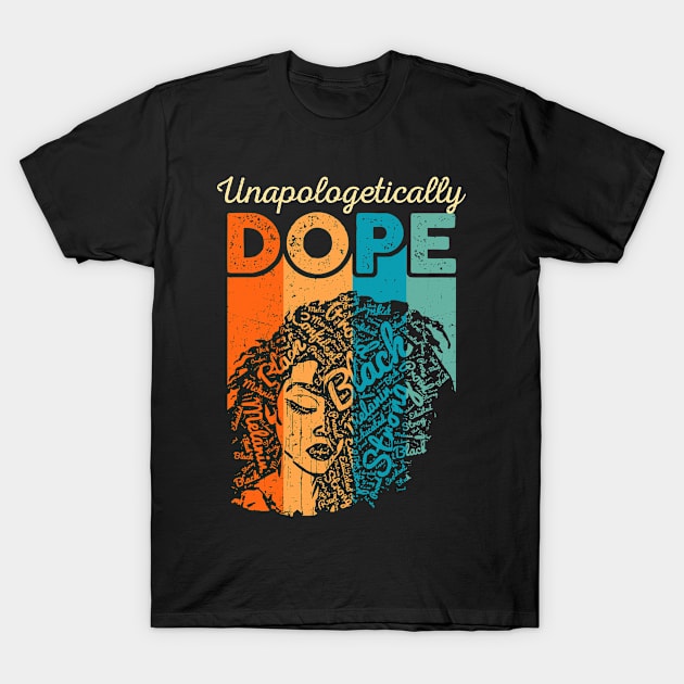 Unapologetically Dope Black Queen pride Black History T-Shirt by TMSTORE